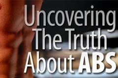 Uncovering The Truth About Abs!