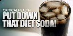 Critical Health: Put Down That Diet Soda!