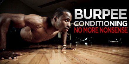 Burpee Conditioning - No More Nonsense!