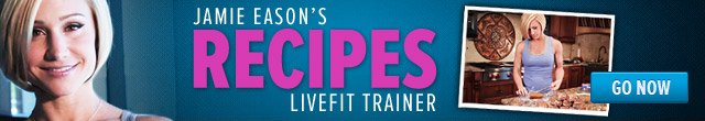 Jamie Eason's Recipes LiveFit Trainer - Go Now