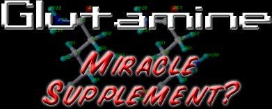 Glutamine - Miracle Supplement?