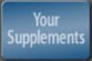 Your Supplements