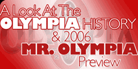 A Look At The Olympia History And 2006 Mr. Olympia Preview.
