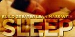 Build Greater Lean Mass With Sleep!
