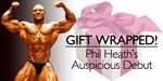 Gift Wrapped - Phil Heath's Auspicious Debut!