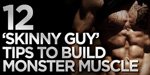 12 'Skinny Guy' Tips To Build Monster Muscle!