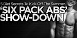 5 Diet Secrets To Kick Off The Summer 'Six Pack Abs' Show-Down!