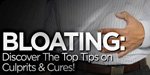 Bloating: Discover The Top Tips On Culprits And Cures!