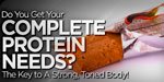 Do You Get Your Complete Protein Needs? The Key To A Strong, Toned Body!
