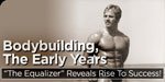 Bodybuilding, The Early Years: 'The Equalizer' Reveals Rise To Success!