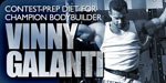 Contest-Prep Diet For Champion Bodybuilder Vinny Galanti!