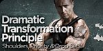 Dramatic Transformation Principle: Shoulders, Priority, And Drop Sets!