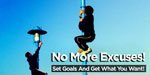 No More Excuses! Set Goals And Get What You Want!