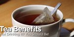 Tea Benefits: Not Drinking It? You Should Be!
