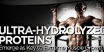 Ultra-Hydrolyzed Proteins Emerge As Key To Extreme Muscle Growth!
