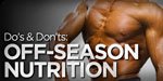 Do's And Don'ts: Off-Season Nutrition!