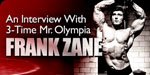 An Interview With Three-time Mr. Olympia Frank Zane.