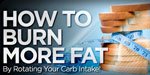 How To Burn More Fat By Rotating Your Carb Intake!
