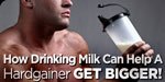 How Drinking Milk Can Help A Hardgainer Get Bigger!