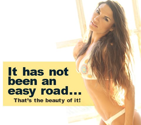 It has not been an easy road... That's the beauty of it!
