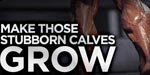 Make Those Stubborn Calves Grow!