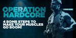 Operation Hardcore: Make Your Muscles Go BOOM!