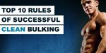 The Top 10 Rules Of Successful Clean Bulking!