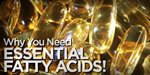 Why You Need Essential Fatty Acids!