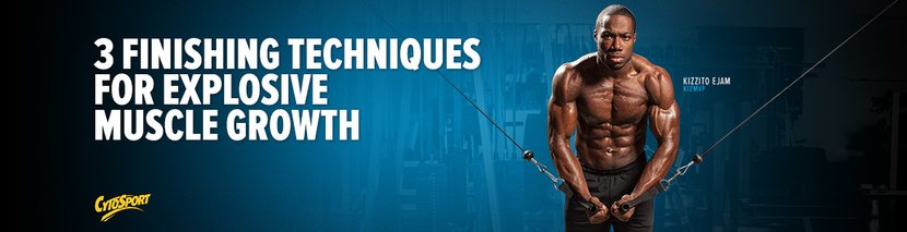 3 Finishing Techniques For Explosive Muscle Growth