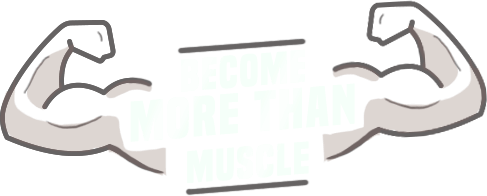 Become More Than Muscle