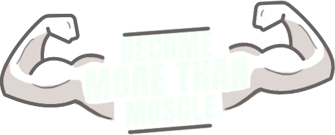 Become More Than Muscle